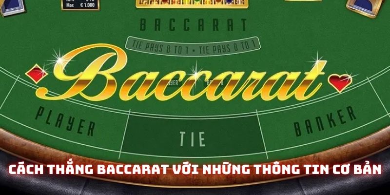 Cách thắng Baccarat dựa trên những thông tin cơ bản được đề xuất 