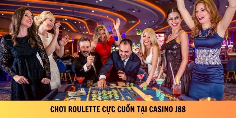 Chơi Roulette cực cuốn tại casino J88 