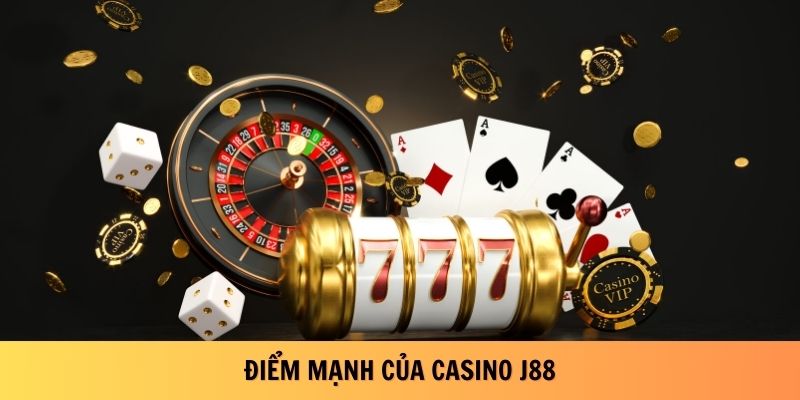 Điểm mạnh của casino J88