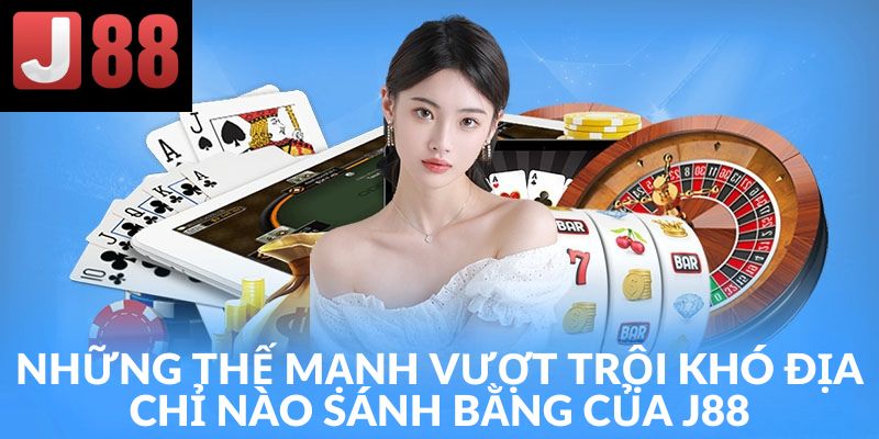 Yếu tố tạo nên sự khác biệt vượt trội của nhà cái J88