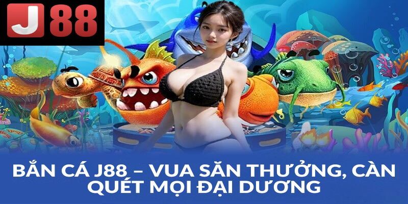 Hóa ngư dân rinh thưởng khủng tại bắn cá J88