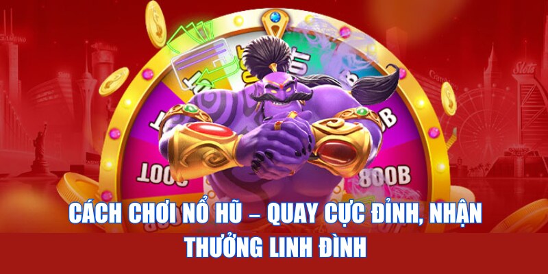 Cách Chơi Nổ Hũ