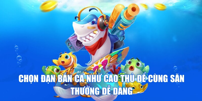 Chọn Đạn Bắn Cá